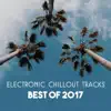 Chillout Sound Festival - Electronic Chillout Tracks – Best of 2017, Wonderful Relaxing Music, Lounge Chillout Session, Collection of Background Music